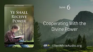 YRP – June 06 – Cooperating With the Divine Power (Ye Shall Receive Power)