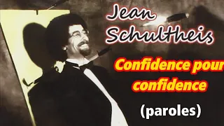 Confidence pour confidence - Jean Schultheis (with lyrics)
