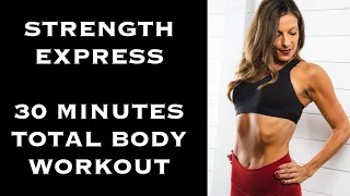 STRENGTH EXPRESS | 30 MINUTE TOTAL BODY STRENGTH WORKOUT