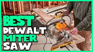 Top 5 Best Dewalt Miter Saw Review in 2022 | 12-Inch, Double Bevel Dewalt Miter Saws