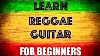 How to Play Reggae - Chords for Beginners