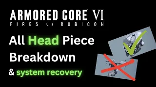 How to Choose Your Head Piece (Detailed Breakdown) - Armored Core 6