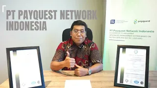 SUCCESS STORY: ISO 9001:2015 dan ISO/IEC 27001:2013 PT PAYQUEST NETWORK INDONESIA