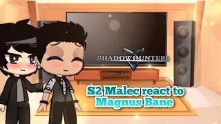 S2 Malec react to Magnus Bane |➰ -shadowhunters-➰| ♡Malec♡ |