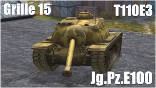 Grille 15, T110E3 & Jg.Pz.E100 ● WoT Blitz