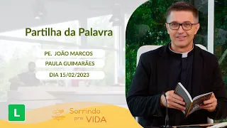 Sorrindo Pra Vida (15/02/2023) Partilha da Palavra