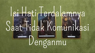 💙 Isi Hati Terdalamnya Saat Tidak Komunikasi Dengan Kamu ✨ (Pilih Kartu)