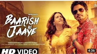 Barish ki jaye:B praak(full song)oye Aashiq ho jaane me kitna waqt lagta hai:Nawazuddin siddiqui