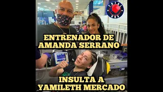 YAMILETH MERCADO RECIBE INSULTOS DE JORDAN MALDONADO ENTRENADOR DE AMANDA SERRANO. TOTAL BOX