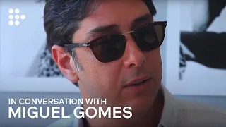 Mutations | In Conversation with Miguel Gomes | MUBI