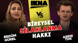 Bireysel Silahlanma Hakkı Olmalı mı? Begüm Gürel vs Asrın Tok