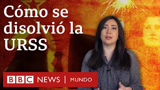 Qué fue la Unión Soviética y cómo se disolvió dando lugar a 15 países independientes | BBC Mundo