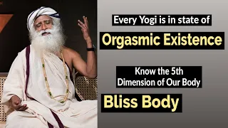 Bliss Body _ The Fifth Dimension of our Body - Sadhguru Explains