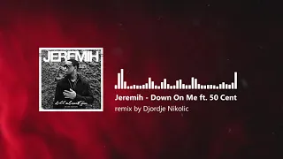 Jeremih-Down On Me ft. 50 Cent (Remix by Djordje Nikolic)