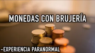 Monedas con Brujería - Experiencia Paranormal