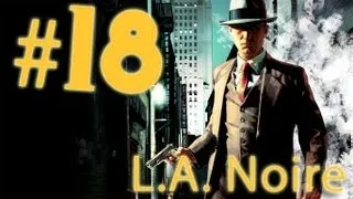 Прохождение L.A.Noire - часть 18 (Неожиданная развязка)