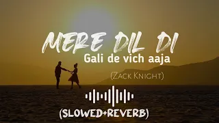 Mere dil di gali de vich aaja (slowed+reverb) ~zack night [Nakhre slowed] | x dark song | 8D song