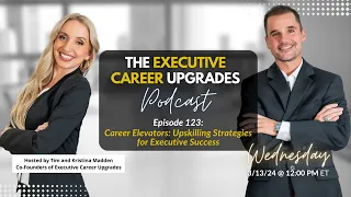 Episode 123: Career Elevators: Upskilling Strategies for Executive Success
