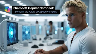 Discover the Magic of Microsoft Copilot's Notebook: Elevate Your Prompting Skills 🚀