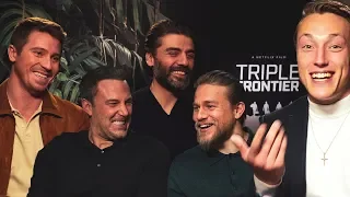TRIPLE FRONTIER - FUN INTERVIEW w/ Ben Affleck, Oscar Isaac, Garret Hedlund and Charlie Hunnam