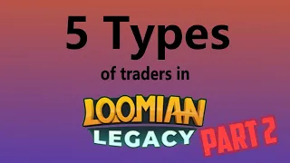 Loomian Legacy | 5 Types of traders | Part 2