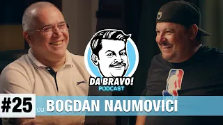 DA BRAVO! Podcast #25 cu Bogdan Naumovici