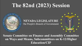3/31/2023 - Senate Finance and Assembly Ways and Means, Subcommittees on K-12/Higher Education/CIP