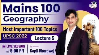 UPSC CSE 2022 - Most Important 100 Topics - Geography | Lecture 05 | Mains 100 - StudyIQ IAS