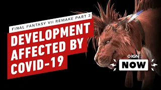 Final Fantasy 7 Remake Part 2: Development Affected By COVID-19 - IGN Now