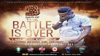 3 DAYS OF "THE BATTLE IS OVER" - I AM IN MY EVIDENCE || OH LORD SHOW ME MERCY || 19th April 2023