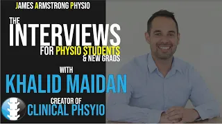 The Interview with Khalid Maidan: For Physio Students & New Grads