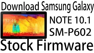 Download Samsung Galaxy NOTE 10.1 SM-P602 Stock Rom ! Official Firmware Update