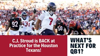 C.J. Stroud is BACK at Practice for the Texans. What Now?