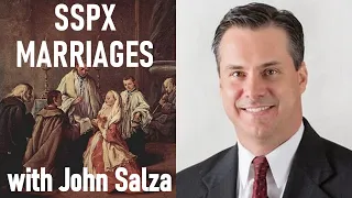 VALID & INVALID MARRIAGE IN THE SSPX: What You Need to Know - with John Salza, Esq.