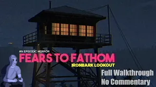 Fears To Fathom: Ironbark Lookout Episode 4 - Full Walkthrough [No Commentary]