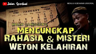 MENGUNGKAP RAHASIA & MISTERI WETON KELAHIRAN - MBAH LANGGENG