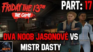 [ CZ ] 🎥 Friday the 13th: The Game | Survival 💪 | Part.17 | DVA NOOB JASONOVÉ VS MISTR DASTY.