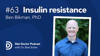 Insulin resistance and why we get sick with Prof. Ben Bikman — Diet Doctor Podcast