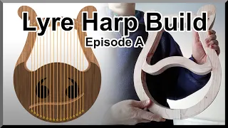 Lyre Harp Build – Episode A – By Dell Rosa