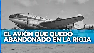 EL OTRO AVIÓN DE LOS ANDES: la increíble historia del avión abandonado en La Rioja