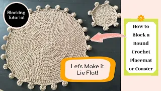 How to Block a Round Crochet Placemat or Coaster to Make it Lie Flat and Stop it from Curling Inward