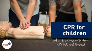 CPR for children video (aged 1-8 years) taught by paediatric nurse Sarah Hunstead