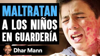 MALTRATAN A Niños En La Guarderia | Dhar Mann