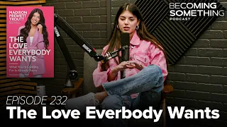 Episode 232: The Love Everybody Wants (feat. Madi Prewett Troutt)