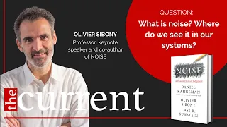 The Current | Olivier Sibony defines noise and how it relates to bias