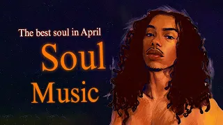 Soul Music ~ Relaxing soul music - The best soul music compilation in April