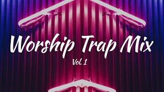 Worship Nation - Trap Mix (Vol.1)