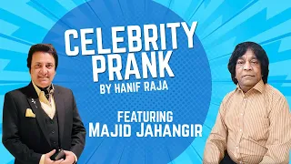 Celebrity Prank: Majid Jahangir (Actor) | Hanif Raja