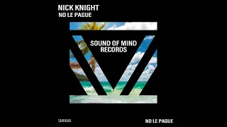 NICK KNIGHT - NO LE PAGUE ( Original Mix)