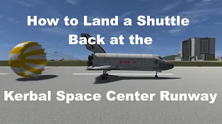How to land a shuttle back at the Kerbal Space Center runway